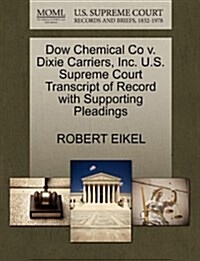 Dow Chemical Co V. Dixie Carriers, Inc. U.S. Supreme Court Transcript of Record with Supporting Pleadings (Paperback)