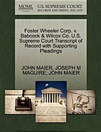 Foster Wheeler Corp. V. Babcock & Wilcox Co. U.S. Supreme Court Transcript of Record with Supporting Pleadings (Paperback)