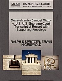 Decavalcante (Samuel Rizzo) V. U.S. U.S. Supreme Court Transcript of Record with Supporting Pleadings (Paperback)