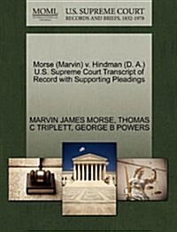 Morse (Marvin) V. Hindman (D. A.) U.S. Supreme Court Transcript of Record with Supporting Pleadings (Paperback)