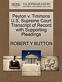 Peyton V. Timmons U.S. Supreme Court Transcript of Record with Supporting Pleadings (Paperback)