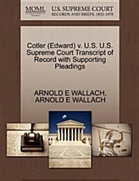 Cotler (Edward) V. U.S. U.S. Supreme Court Transcript of Record with Supporting Pleadings (Paperback)