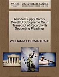 Arundel Supply Corp V. Dovell U.S. Supreme Court Transcript of Record with Supporting Pleadings (Paperback)