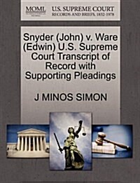 Snyder (John) V. Ware (Edwin) U.S. Supreme Court Transcript of Record with Supporting Pleadings (Paperback)