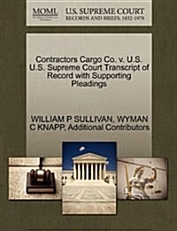 Contractors Cargo Co. V. U.S. U.S. Supreme Court Transcript of Record with Supporting Pleadings (Paperback)