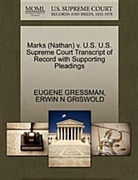 Marks (Nathan) V. U.S. U.S. Supreme Court Transcript of Record with Supporting Pleadings (Paperback)