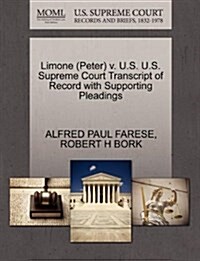 Limone (Peter) V. U.S. U.S. Supreme Court Transcript of Record with Supporting Pleadings (Paperback)