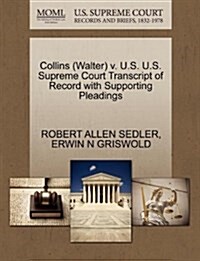 Collins (Walter) V. U.S. U.S. Supreme Court Transcript of Record with Supporting Pleadings (Paperback)