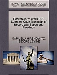 Rockefeller V. Wells U.S. Supreme Court Transcript of Record with Supporting Pleadings (Paperback)