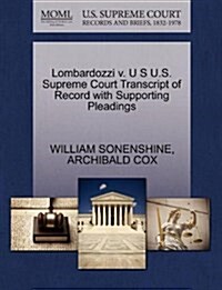 Lombardozzi V. U S U.S. Supreme Court Transcript of Record with Supporting Pleadings (Paperback)