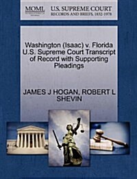 Washington (Isaac) V. Florida U.S. Supreme Court Transcript of Record with Supporting Pleadings (Paperback)