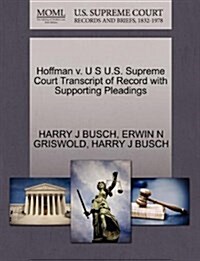 Hoffman V. U S U.S. Supreme Court Transcript of Record with Supporting Pleadings (Paperback)