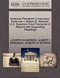 Amerada Petroleum Corporation, Petitioner V. Bettye M. Marshall. U.S. Supreme Court Transcript of Record with Supporting Pleadings (Paperback)