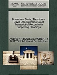 Burnette V. Davis; Thornton V. Davis U.S. Supreme Court Transcript of Record with Supporting Pleadings (Paperback)