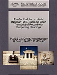 Pro-Football, Inc. V. Hecht (Norman) U.S. Supreme Court Transcript of Record with Supporting Pleadings (Paperback)