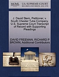 J. David Stern, Petitioner, V. South Chester Tube Company. U.S. Supreme Court Transcript of Record with Supporting Pleadings (Paperback)