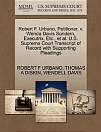 Robert F. Urbano, Petitioner, V. Wenda Davis Sondern, Executrix, Etc., et al. U.S. Supreme Court Transcript of Record with Supporting Pleadings (Paperback)