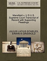 Mansfield V. U S U.S. Supreme Court Transcript of Record with Supporting Pleadings (Paperback)