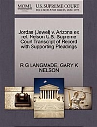 Jordan (Jewel) V. Arizona Ex Rel. Nelson U.S. Supreme Court Transcript of Record with Supporting Pleadings (Paperback)