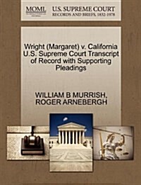 Wright (Margaret) V. California U.S. Supreme Court Transcript of Record with Supporting Pleadings (Paperback)