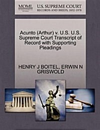 Acunto (Arthur) V. U.S. U.S. Supreme Court Transcript of Record with Supporting Pleadings (Paperback)