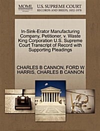 In-Sink-Erator Manufacturing Company, Petitioner, V. Waste King Corporation U.S. Supreme Court Transcript of Record with Supporting Pleadings (Paperback)