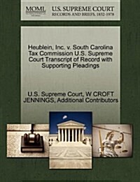 Heublein, Inc. V. South Carolina Tax Commission U.S. Supreme Court Transcript of Record with Supporting Pleadings (Paperback)