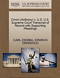 Cimini (Anthony) V. U.S. U.S. Supreme Court Transcript of Record with Supporting Pleadings (Paperback)