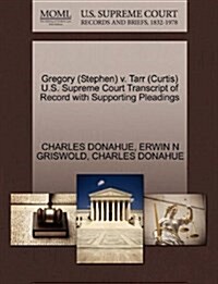 Gregory (Stephen) V. Tarr (Curtis) U.S. Supreme Court Transcript of Record with Supporting Pleadings (Paperback)