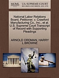 National Labor Relations Board, Petitioner, V. Crawford Manufacturing Co., Inc., et al. U.S. Supreme Court Transcript of Record with Supporting Pleadi (Paperback)