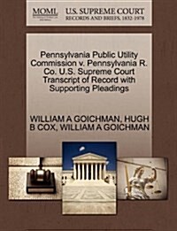 Pennsylvania Public Utility Commission V. Pennsylvania R. Co. U.S. Supreme Court Transcript of Record with Supporting Pleadings (Paperback)