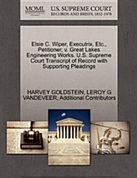 Elsie C. Wiper, Executrix, Etc., Petitioner, V. Great Lakes Engineering Works. U.S. Supreme Court Transcript of Record with Supporting Pleadings (Paperback)