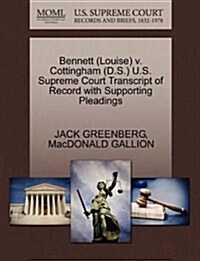 Bennett (Louise) V. Cottingham (D.S.) U.S. Supreme Court Transcript of Record with Supporting Pleadings (Paperback)