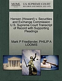 Hansen (Howard) V. Securities and Exchange Commission U.S. Supreme Court Transcript of Record with Supporting Pleadings (Paperback)