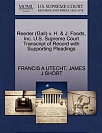 Reeder (Gail) V. H. & J. Foods, Inc. U.S. Supreme Court Transcript of Record with Supporting Pleadings (Paperback)