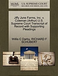 Jiffy June Farms, Inc. V. Coleman (Arthur) U.S. Supreme Court Transcript of Record with Supporting Pleadings (Paperback)
