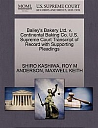 Baileys Bakery Ltd. V. Continental Baking Co. U.S. Supreme Court Transcript of Record with Supporting Pleadings (Paperback)