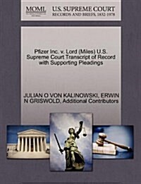 Pfizer Inc. V. Lord (Miles) U.S. Supreme Court Transcript of Record with Supporting Pleadings (Paperback)