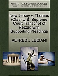 New Jersey V. Thomas (Clay) U.S. Supreme Court Transcript of Record with Supporting Pleadings (Paperback)