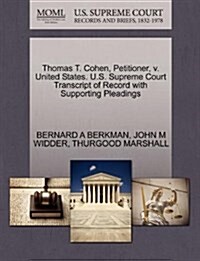 Thomas T. Cohen, Petitioner, V. United States. U.S. Supreme Court Transcript of Record with Supporting Pleadings (Paperback)