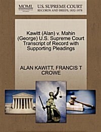 Kawitt (Alan) V. Mahin (George) U.S. Supreme Court Transcript of Record with Supporting Pleadings (Paperback)