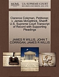 Clarence Coleman, Petitioner, V. James McGettrick, Sheriff. U.S. Supreme Court Transcript of Record with Supporting Pleadings (Paperback)