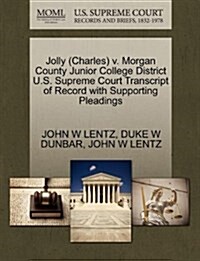 Jolly (Charles) V. Morgan County Junior College District U.S. Supreme Court Transcript of Record with Supporting Pleadings (Paperback)