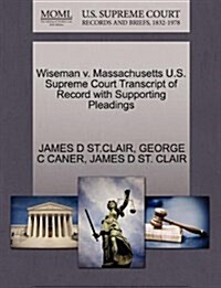 Wiseman V. Massachusetts U.S. Supreme Court Transcript of Record with Supporting Pleadings (Paperback)