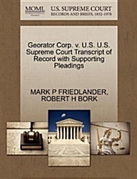 Georator Corp. V. U.S. U.S. Supreme Court Transcript of Record with Supporting Pleadings (Paperback)