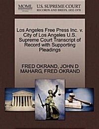 Los Angeles Free Press Inc. V. City of Los Angeles U.S. Supreme Court Transcript of Record with Supporting Pleadings (Paperback)