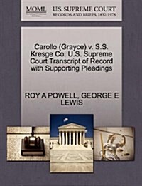 Carollo (Grayce) V. S.S. Kresge Co. U.S. Supreme Court Transcript of Record with Supporting Pleadings (Paperback)