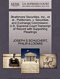 Strathmore Securities, Inc., et al., Petitioners, V. Securities and Exchange Commission. U.S. Supreme Court Transcript of Record with Supporting Plead (Paperback)