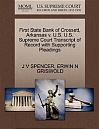 First State Bank of Crossett, Arkansas V. U.S. U.S. Supreme Court Transcript of Record with Supporting Pleadings (Paperback)