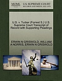 U.S. V. Tucker (Forrest S.) U.S. Supreme Court Transcript of Record with Supporting Pleadings (Paperback)